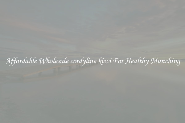 Affordable Wholesale cordyline kiwi For Healthy Munching