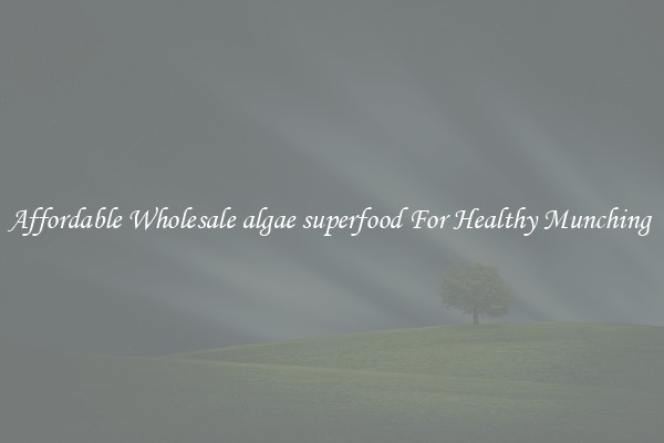 Affordable Wholesale algae superfood For Healthy Munching 