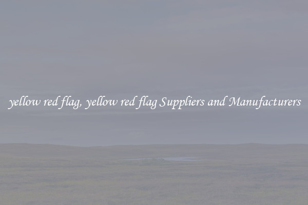 yellow red flag, yellow red flag Suppliers and Manufacturers