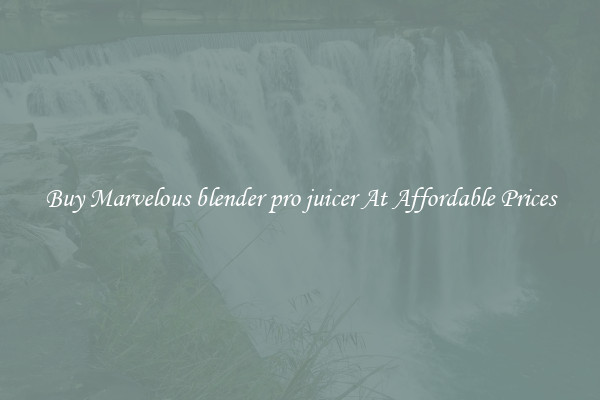 Buy Marvelous blender pro juicer At Affordable Prices