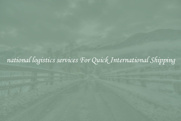 national logistics services For Quick International Shipping