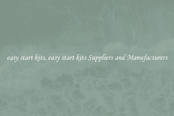 easy start kits, easy start kits Suppliers and Manufacturers
