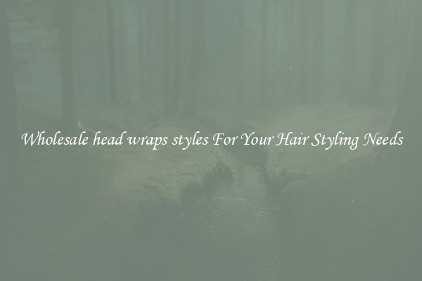 Wholesale head wraps styles For Your Hair Styling Needs