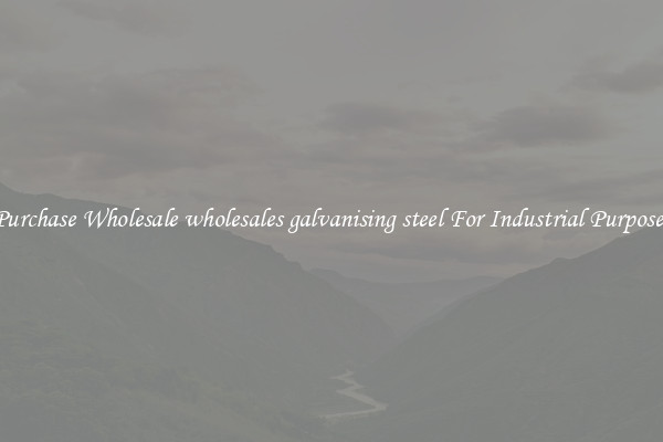 Purchase Wholesale wholesales galvanising steel For Industrial Purposes