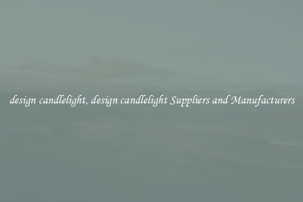 design candlelight, design candlelight Suppliers and Manufacturers