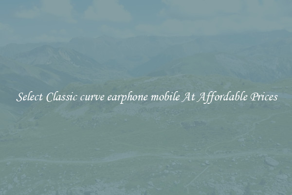 Select Classic curve earphone mobile At Affordable Prices
