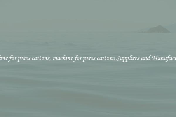 machine for press cartons, machine for press cartons Suppliers and Manufacturers