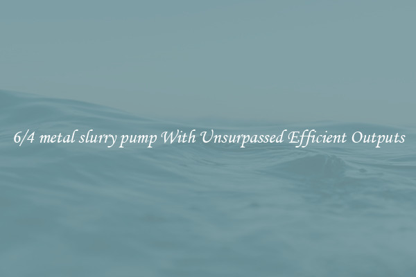 6/4 metal slurry pump With Unsurpassed Efficient Outputs