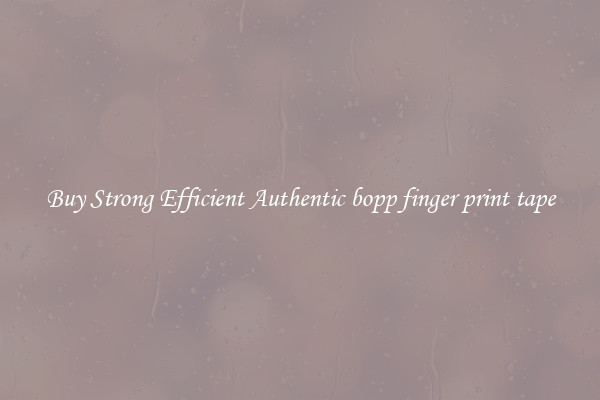 Buy Strong Efficient Authentic bopp finger print tape