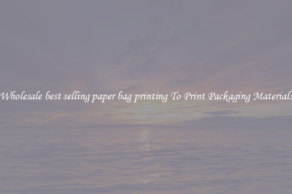 Wholesale best selling paper bag printing To Print Packaging Materials