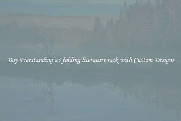 Buy Freestanding a3 folding literature rack with Custom Designs