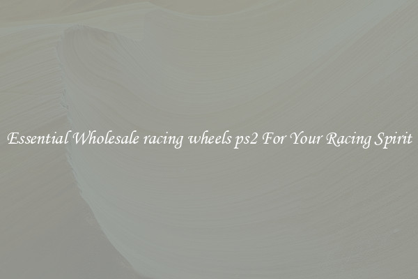 Essential Wholesale racing wheels ps2 For Your Racing Spirit