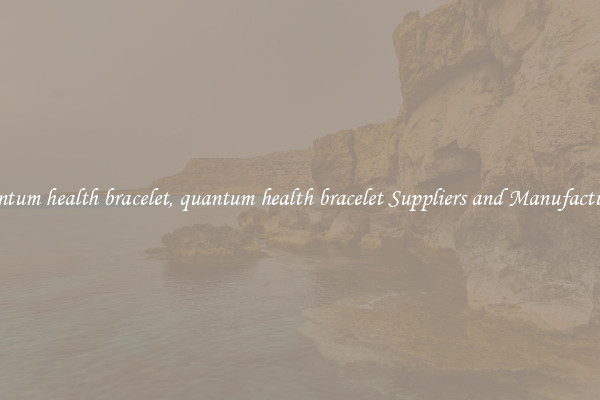 quantum health bracelet, quantum health bracelet Suppliers and Manufacturers