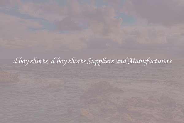 d boy shorts, d boy shorts Suppliers and Manufacturers
