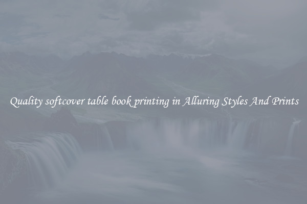 Quality softcover table book printing in Alluring Styles And Prints