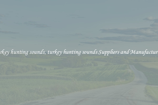 turkey hunting sounds, turkey hunting sounds Suppliers and Manufacturers