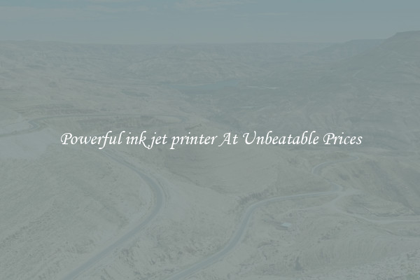 Powerful ink jet printer At Unbeatable Prices