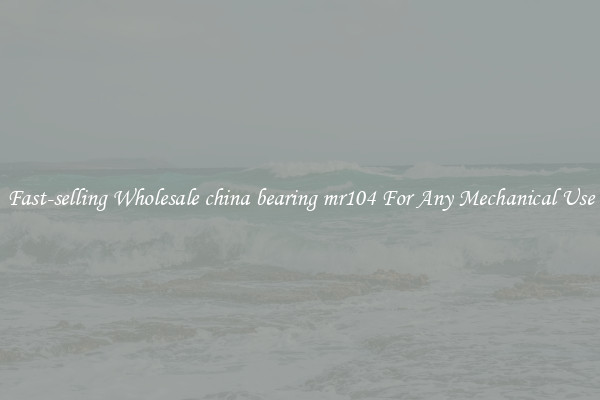 Fast-selling Wholesale china bearing mr104 For Any Mechanical Use