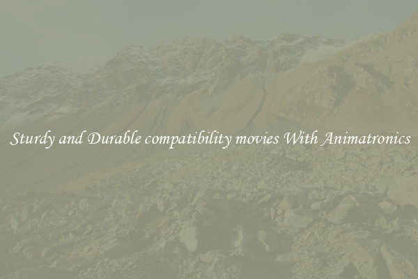 Sturdy and Durable compatibility movies With Animatronics
