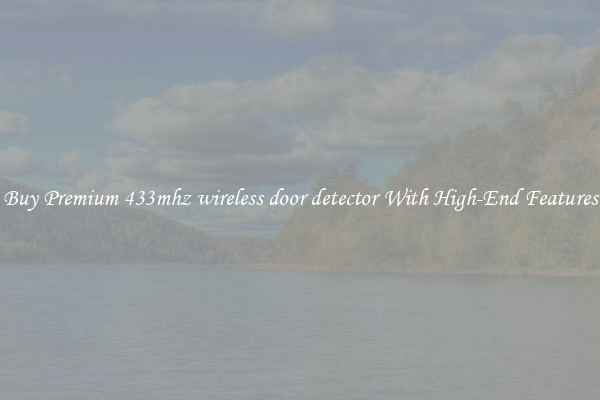Buy Premium 433mhz wireless door detector With High-End Features