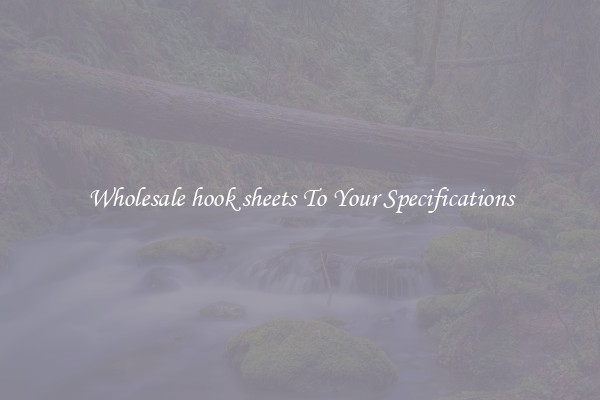 Wholesale hook sheets To Your Specifications