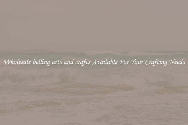 Wholesale belling arts and crafts Available For Your Crafting Needs