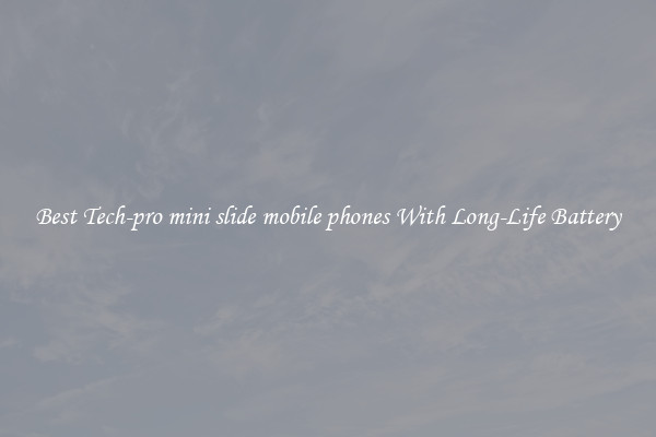 Best Tech-pro mini slide mobile phones With Long-Life Battery