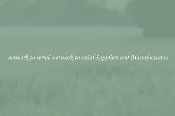 network to serial, network to serial Suppliers and Manufacturers
