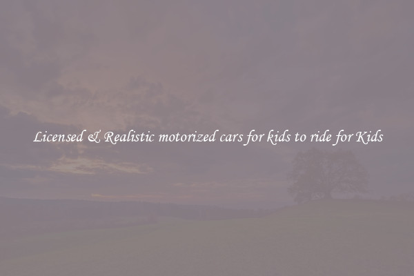 Licensed & Realistic motorized cars for kids to ride for Kids