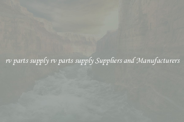 rv parts supply rv parts supply Suppliers and Manufacturers