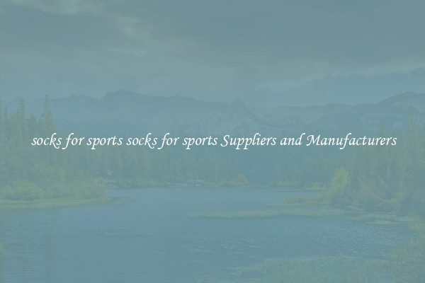 socks for sports socks for sports Suppliers and Manufacturers