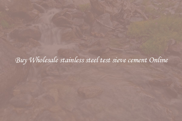 Buy Wholesale stainless steel test sieve cement Online