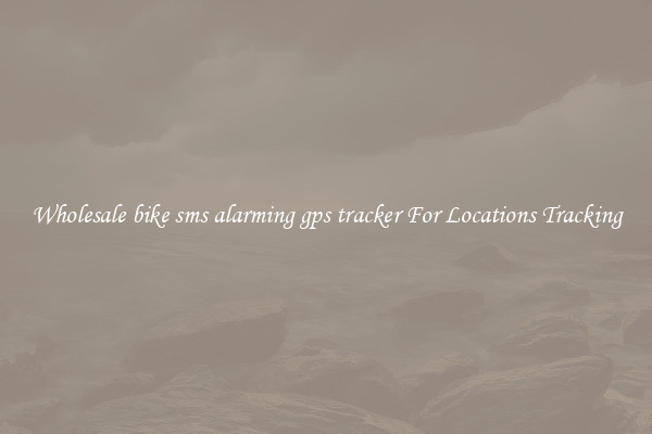 Wholesale bike sms alarming gps tracker For Locations Tracking