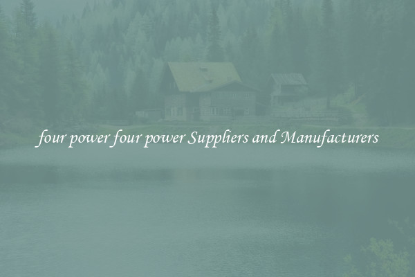 four power four power Suppliers and Manufacturers