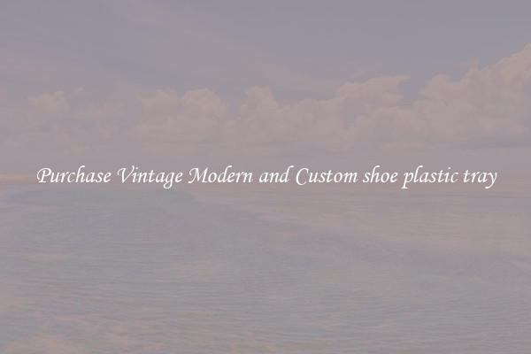Purchase Vintage Modern and Custom shoe plastic tray