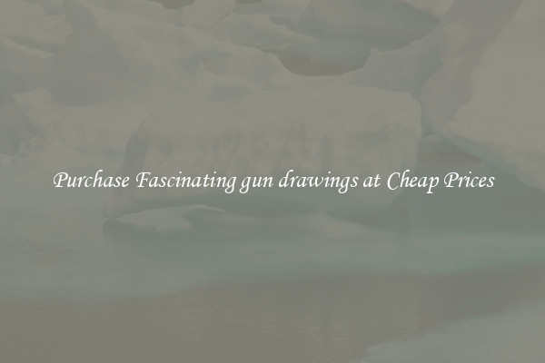 Purchase Fascinating gun drawings at Cheap Prices