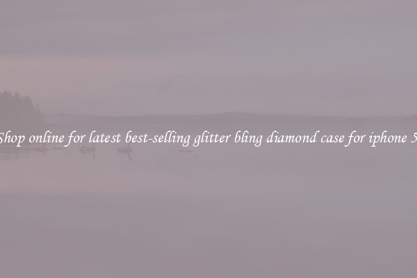 Shop online for latest best-selling glitter bling diamond case for iphone 5s