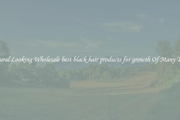 Natural Looking Wholesale best black hair products for growth Of Many Types