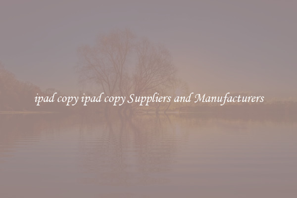 ipad copy ipad copy Suppliers and Manufacturers