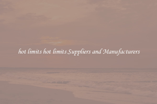 hot limits hot limits Suppliers and Manufacturers