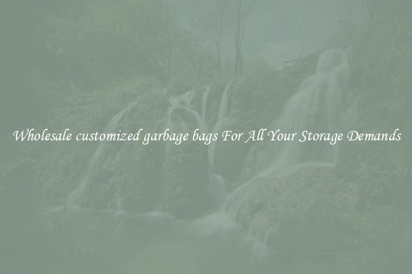 Wholesale customized garbage bags For All Your Storage Demands